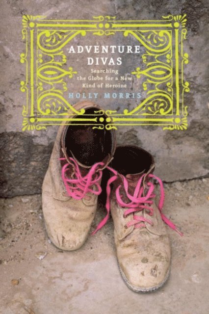 Holly Morris - Adventure Divas, E-bok