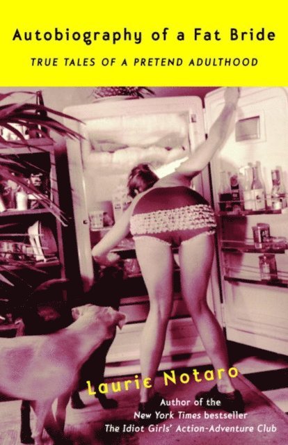 Laurie Notaro - Autobiography of a Fat Bride, E-bok