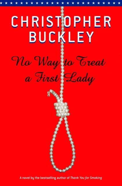 Christopher Buckley - No Way To Treat a First Lady, E-bok