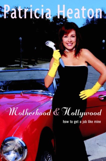 Patricia Heaton - Motherhood and Hollywood, E-bok