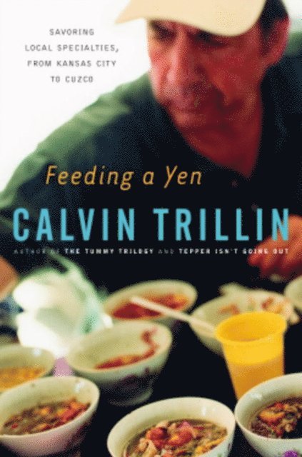 Calvin Trillin - Feeding a Yen, E-bok