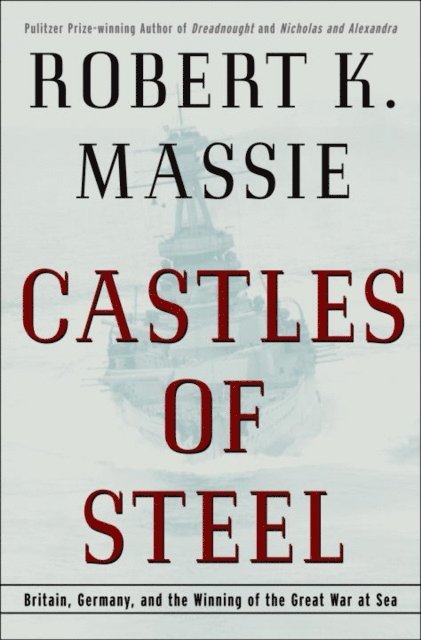 Robert K. Massie - Castles of Steel, E-bok