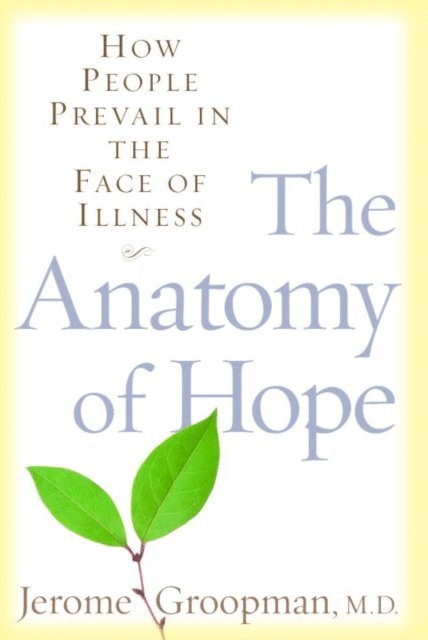 Jerome Groopman - Anatomy of Hope, E-bok