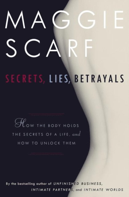 Maggie Scarf - Secrets, Lies, Betrayals, E-bok