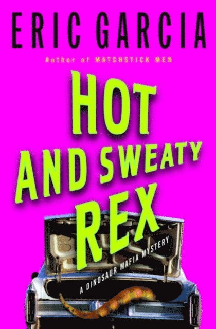Eric Garcia - Hot and Sweaty Rex, E-bok