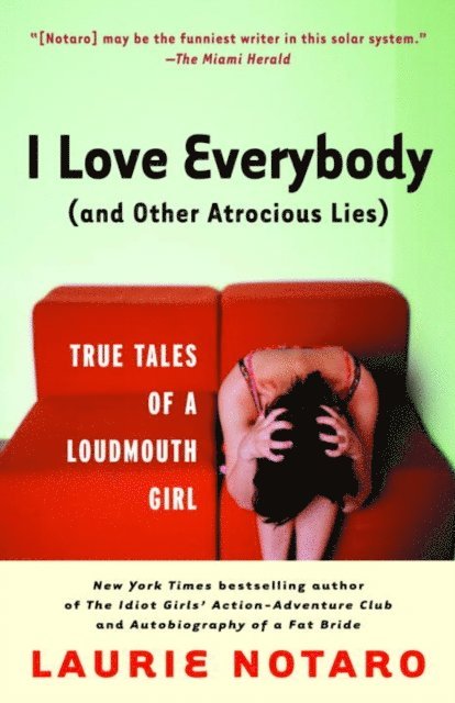 Laurie Notaro - I Love Everybody (and Other Atrocious Lies), E-bok