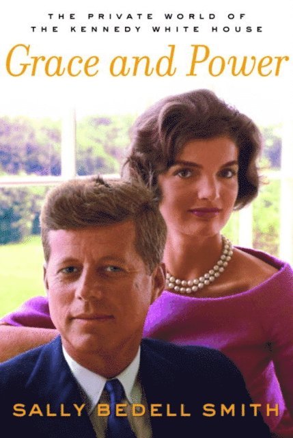 Sally Bedell Smith - Grace and Power, E-bok