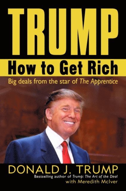 Meredith McIver, Donald J. Trump - Trump: How to Get Rich, E-bok