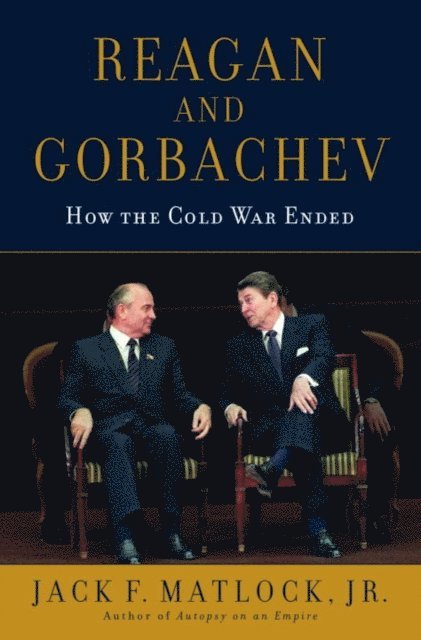 Jack Matlock - Reagan and Gorbachev, E-bok