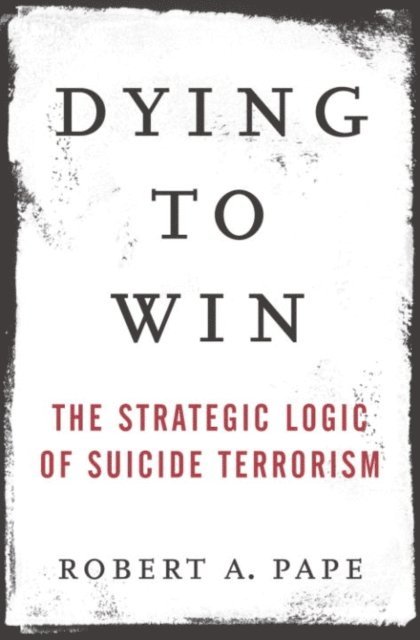 Robert Pape - Dying to Win, E-bok