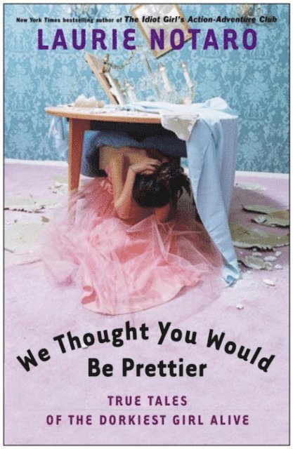Laurie Notaro - We Thought You Would Be Prettier, E-bok