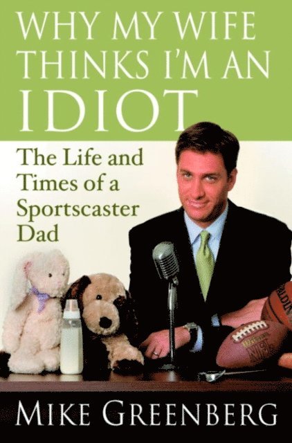 Mike Greenberg - Why My Wife Thinks I'm an Idiot, E-bok