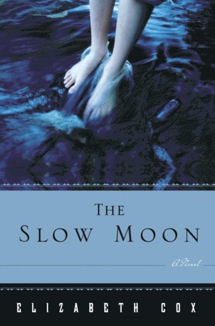 Elizabeth Cox - Slow Moon, E-bok