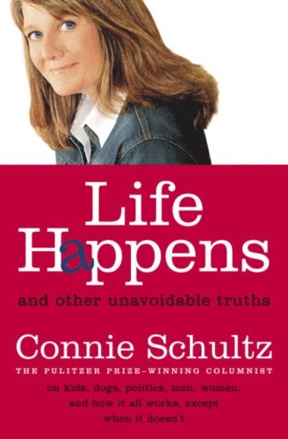 Connie Schultz - Life Happens, E-bok