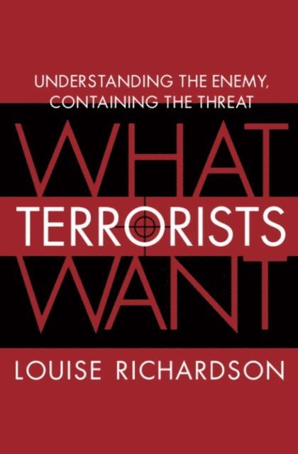 Louise Richardson - What Terrorists Want, E-bok