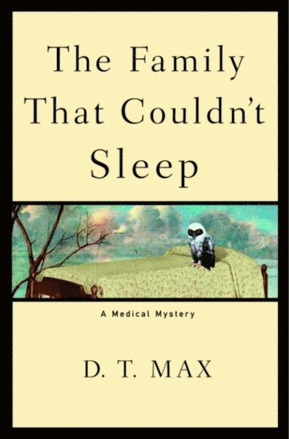 D. T. Max - Family That Couldn't Sleep, E-bok