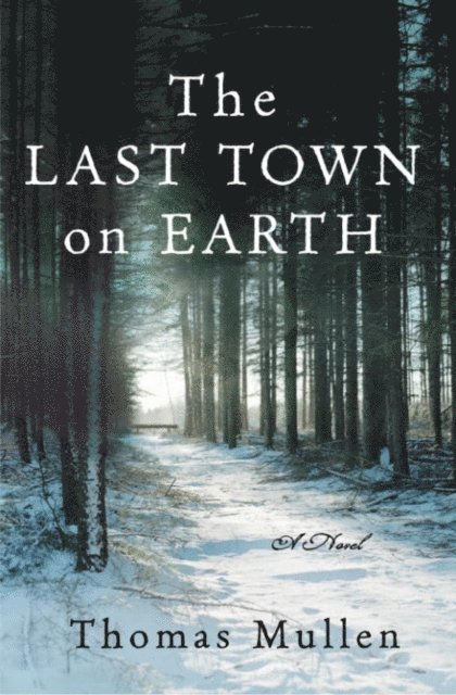 Thomas Mullen - Last Town on Earth, E-bok