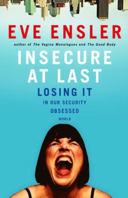 Eve Ensler - Insecure at Last, E-bok