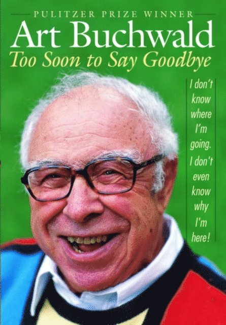 Art Buchwald - Too Soon to Say Goodbye, E-bok