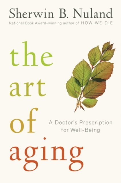 Sherwin B. Nuland - Art of Aging, E-bok