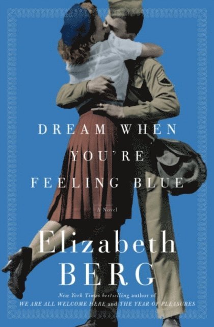 Elizabeth Berg - Dream When You're Feeling Blue, E-bok