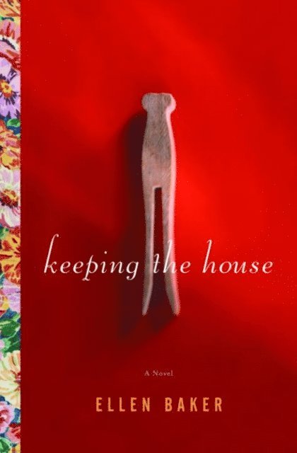 Ellen Baker - Keeping the House, E-bok