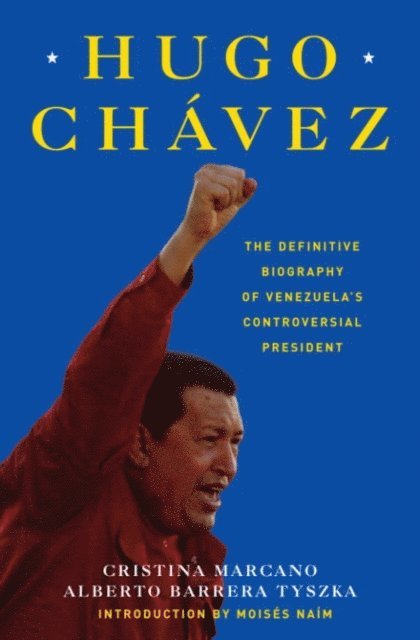 Alberto Barrera Tyszka, Cristina Marcano - Hugo Chavez, E-bok