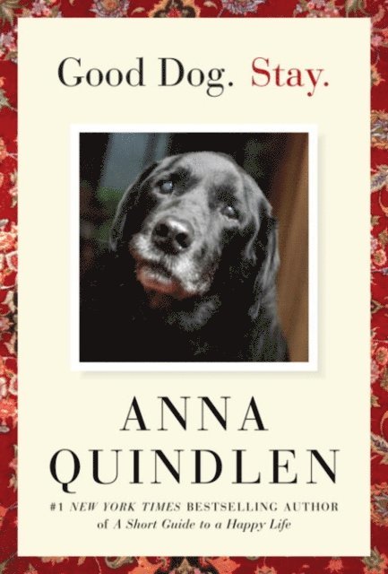 Anna Quindlen - Good Dog. Stay., E-bok