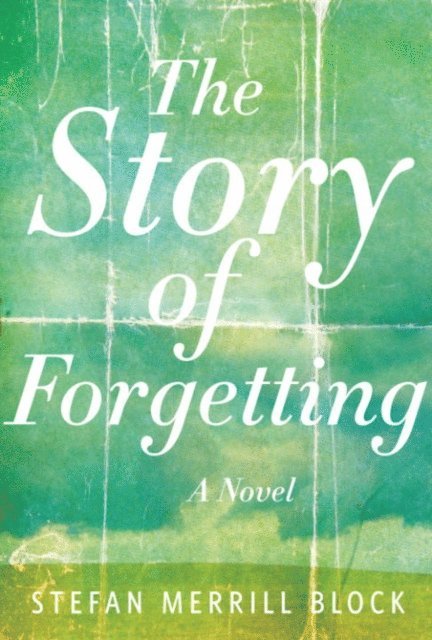 Stefan Merrill Block - Story of Forgetting, E-bok. Tillgänglighet: Lägg i varukorg