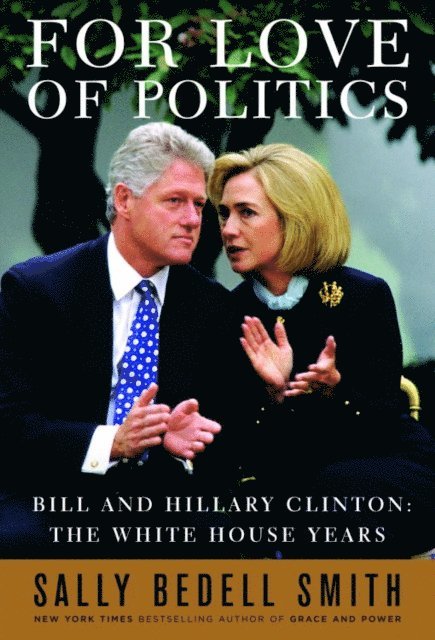 Sally Bedell Smith - For Love of Politics, E-bok