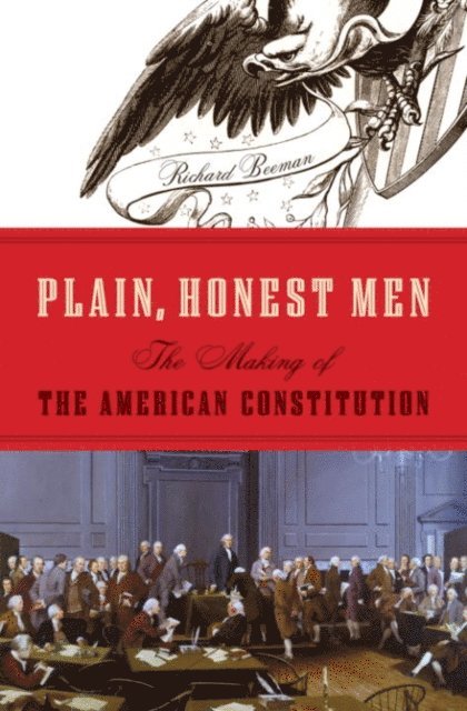 Richard Beeman - Plain, Honest Men, E-bok