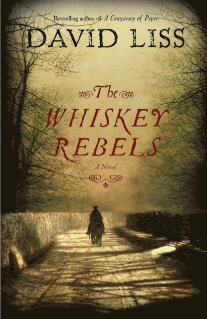 David Liss - Whiskey Rebels, E-bok