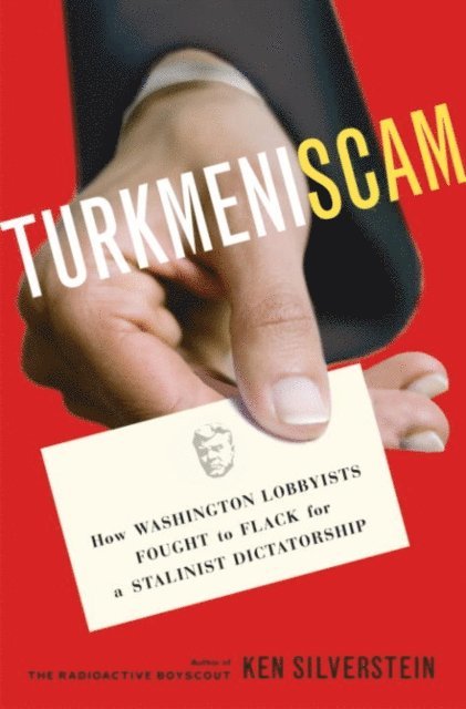 Ken Silverstein - Turkmeniscam, E-bok
