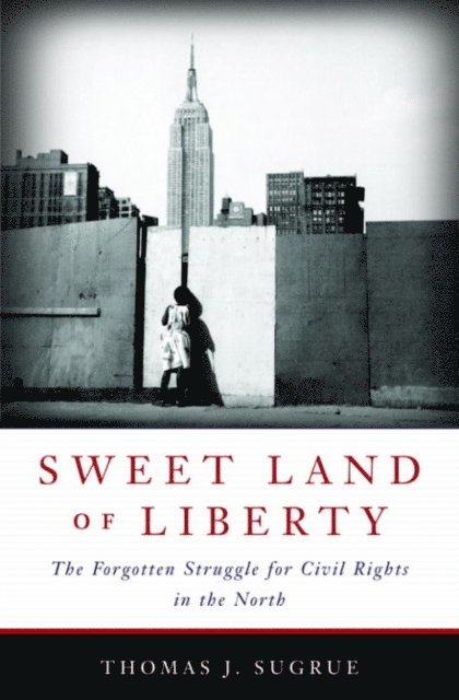 Thomas J. Sugrue - Sweet Land of Liberty, E-bok