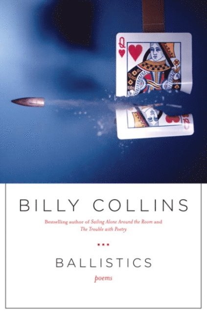 Billy Collins - Ballistics, E-bok