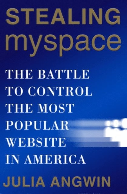 Julia Angwin - Stealing MySpace, E-bok