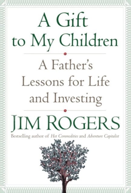 Jim Rogers - Gift to My Children, E-bok