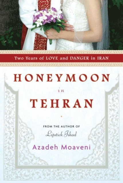 Azadeh Moaveni - Honeymoon in Tehran, E-bok
