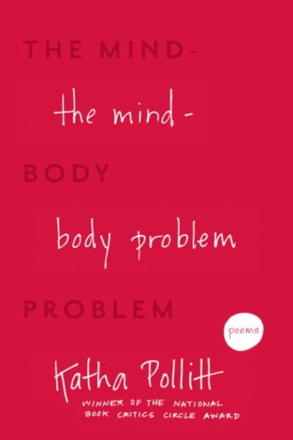 Katha Pollitt - Mind-Body Problem, E-bok