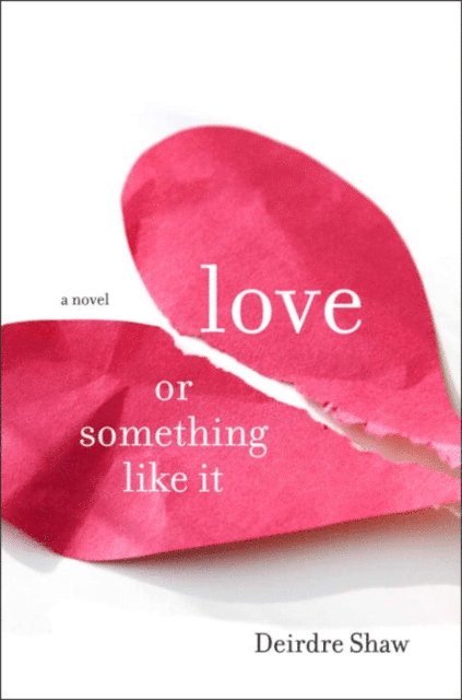 Deirdre Shaw - Love or Something Like It, E-bok