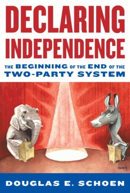 Douglas Schoen - Declaring Independence, E-bok