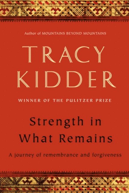 Tracy Kidder - Strength in What Remains, E-bok