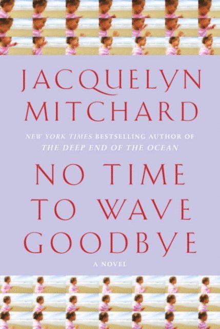 Jacquelyn Mitchard - No Time to Wave Goodbye, E-bok