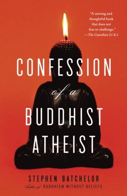 Stephen Batchelor - Confession of a Buddhist Atheist, E-bok