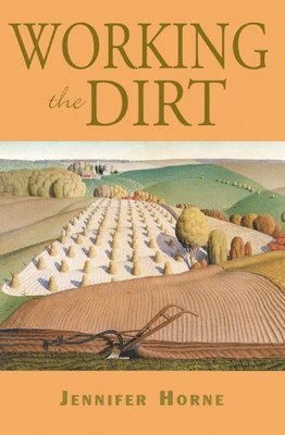 Jennifer Horne - Working the Dirt, Häftad. Tillgänglighet: Tillfälligt slut