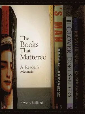 Frye Gaillard - Books That Mattered, The, Inbunden. Tillgänglighet: Lägg i varukorg