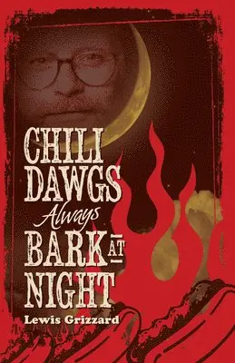 Lewis Grizzard - Chili Dawgs Always Bark at Night, Häftad. Tillgänglighet: Lägg i varukorg