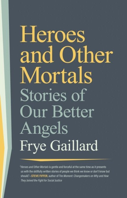 Frye Gaillard - Heroes and Other Mortals, E-bok