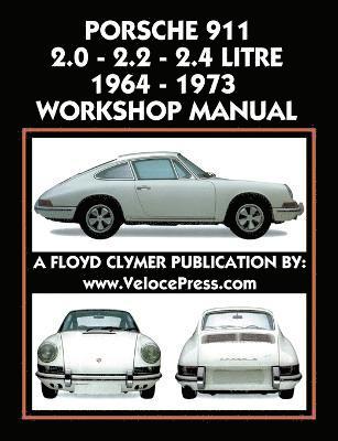 Floyd Clymer - Porsche 911 2.0 - 2.2 - 2.4 Litre 1964-1973 Workshop Manual, Häftad