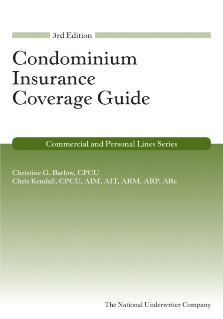 Chris Kendall, Christine  G. Barlow - Condominium Insurance Coverage Guide, 3rd Edition, E-bok